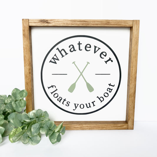 Whatever Floats Your Boat Wood Sign