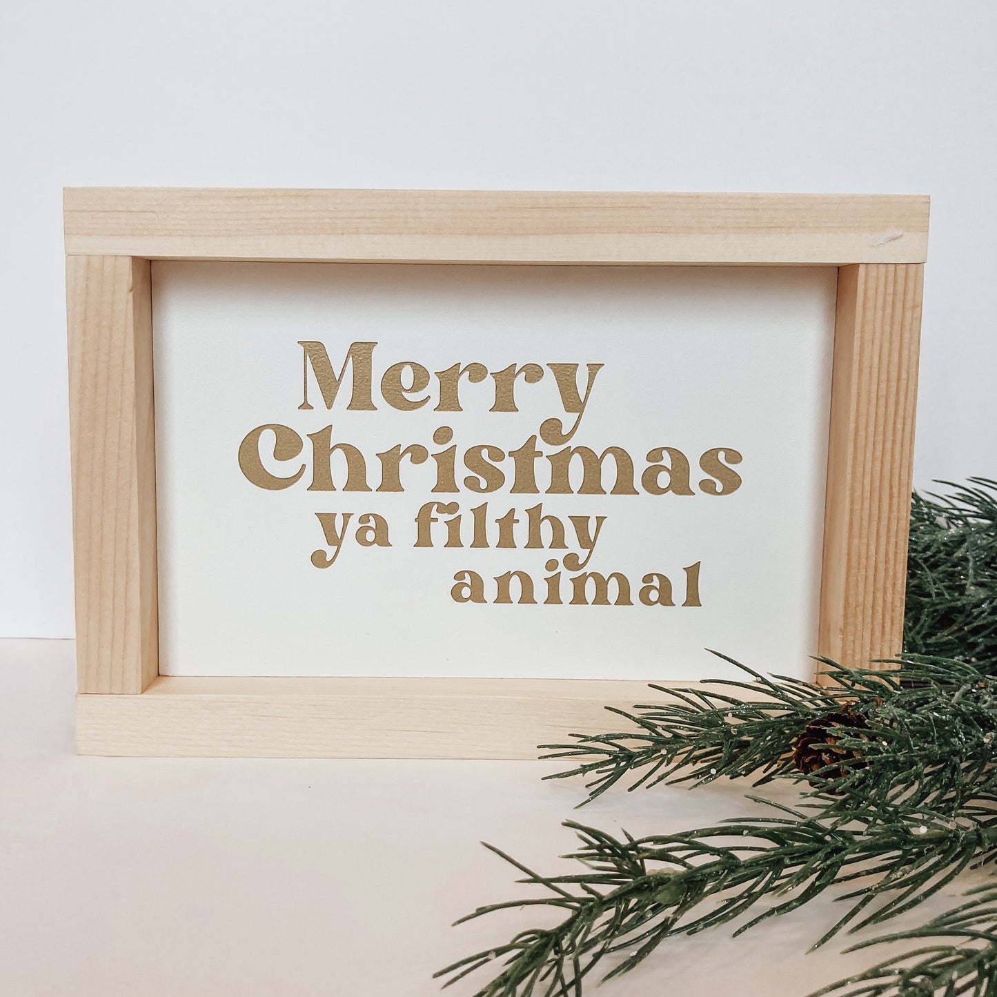 Merry Christmas Ya Filthy Animal Shelf Sign