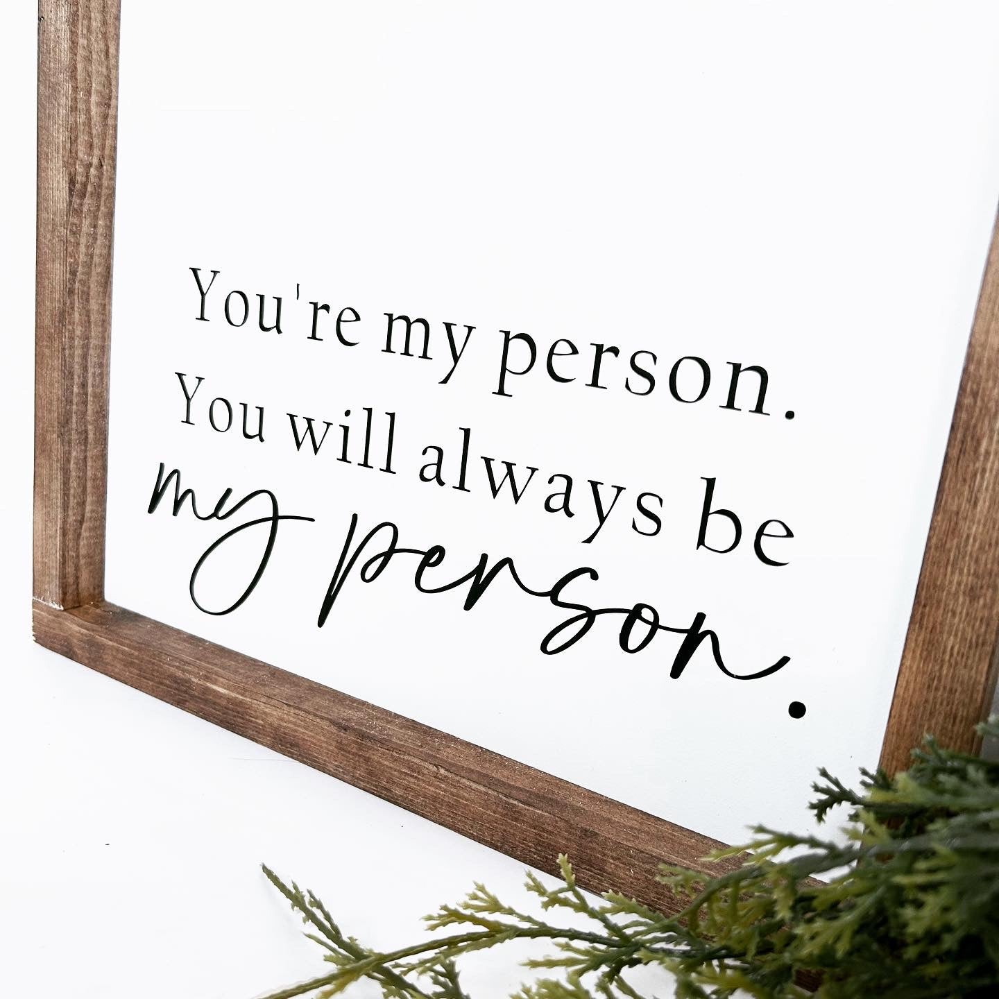 You're My Person Wood Sign: Design Style 2