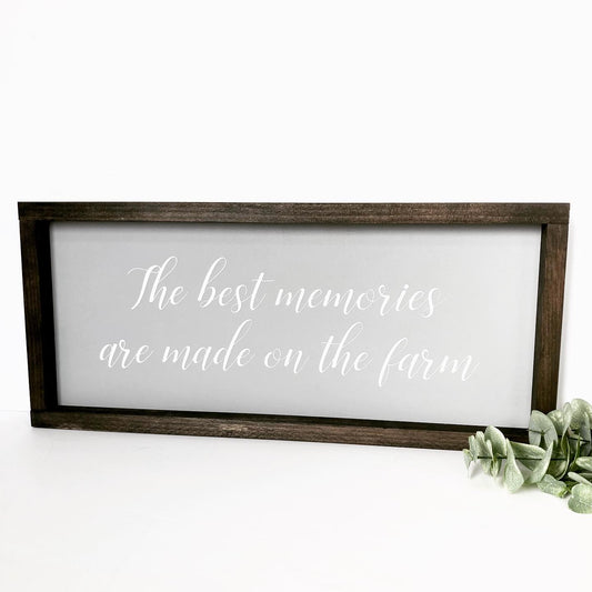 The Best Memories Are Made On The Farm Wood Sign