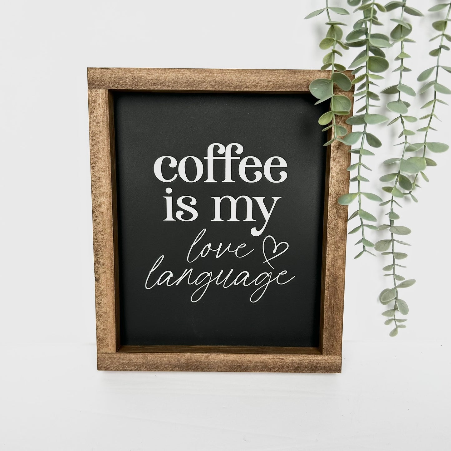 Coffee Is My Love Language Wood Sign