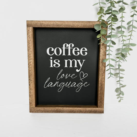 Coffee Is My Love Language Wood Sign