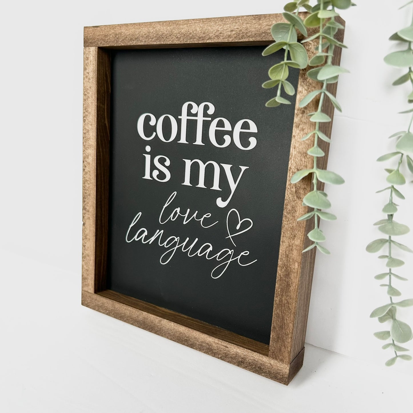 Coffee Is My Love Language Wood Sign