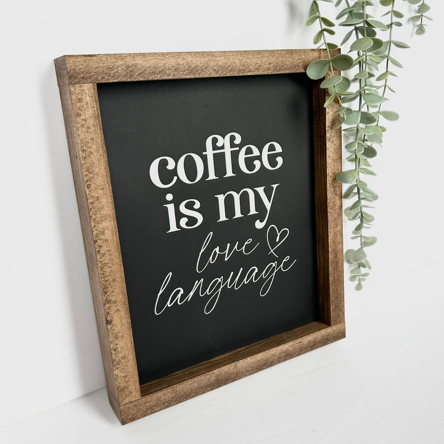 Coffee Is My Love Language Wood Sign