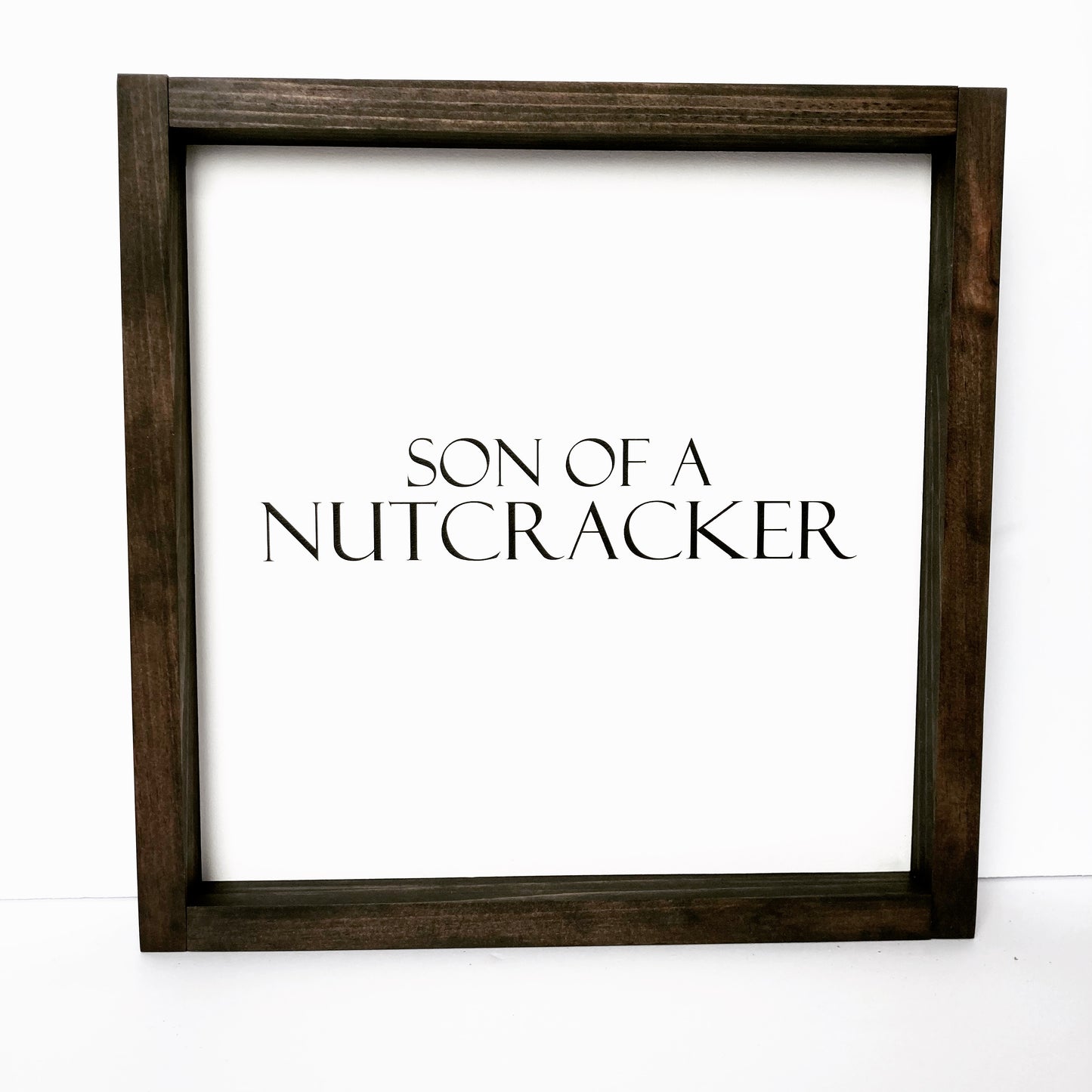 Son Of A Nutcracker Wood Sign