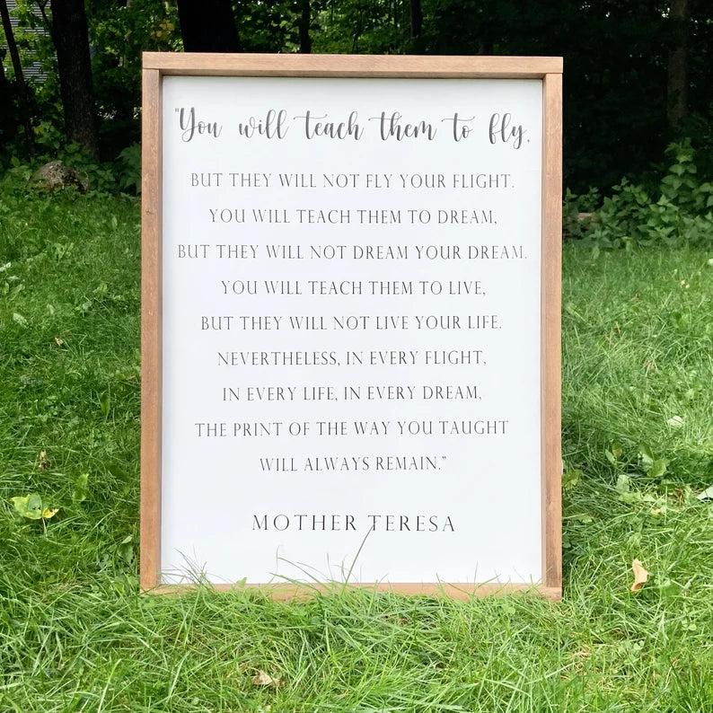 Teach Them To Fly | Mother Teresa Quote Sign