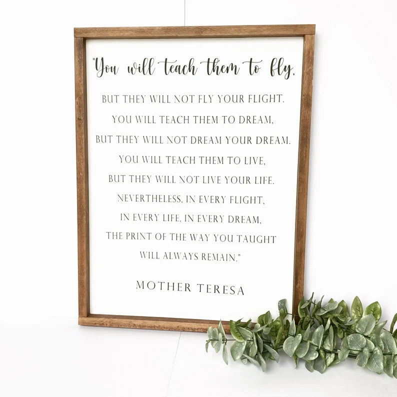 Teach Them To Fly | Mother Teresa Quote Sign