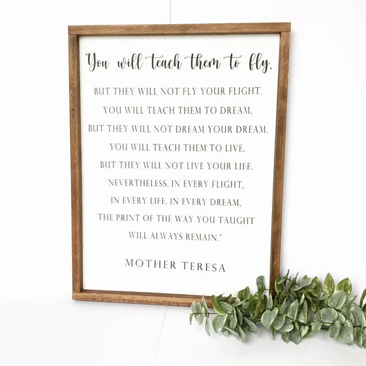 Teach Them To Fly | Mother Teresa Quote Sign